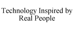 TECHNOLOGY INSPIRED BY REAL PEOPLE trademark