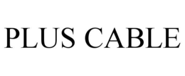 PLUS CABLE trademark
