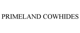 PRIMELAND COWHIDES trademark