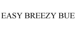 EASY BREEZY BUE trademark