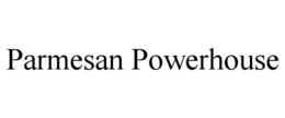PARMESAN POWERHOUSE trademark