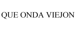 QUE ONDA VIEJON trademark
