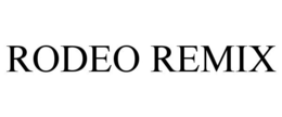 RODEO REMIX trademark