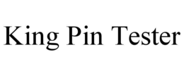 KING PIN TESTER trademark