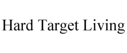 HARD TARGET LIVING trademark