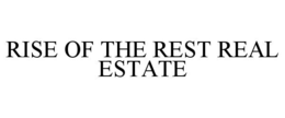 RISE OF THE REST REAL ESTATE trademark