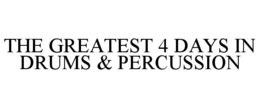 THE GREATEST 4 DAYS IN DRUMS & PERCUSSION trademark