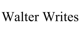 WALTER WRITES trademark