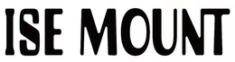 ISE MOUNT trademark