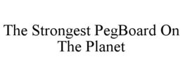 THE STRONGEST PEGBOARD ON THE PLANET trademark