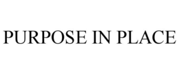 PURPOSE IN PLACE trademark