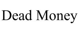 DEAD MONEY trademark