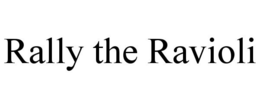 RALLY THE RAVIOLI trademark