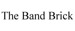 THE BAND BRICK trademark