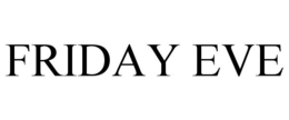 FRIDAY EVE trademark