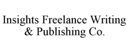 INSIGHTS FREELANCE WRITING & PUBLISHING CO. trademark