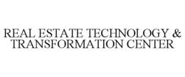 REAL ESTATE TECHNOLOGY & TRANSFORMATION CENTER trademark
