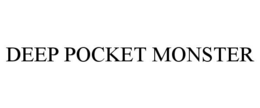 DEEP POCKET MONSTER trademark