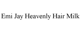 EMI JAY HEAVENLY HAIR MILK trademark