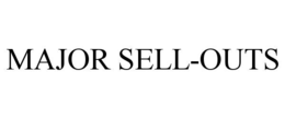 MAJOR SELL-OUTS trademark
