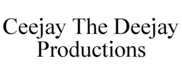 CEEJAY THE DEEJAY PRODUCTIONS trademark