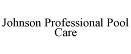 JOHNSON PROFESSIONAL POOL CARE trademark