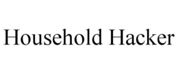 HOUSEHOLD HACKER trademark