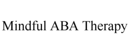 MINDFUL ABA THERAPY trademark