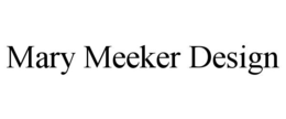 MARY MEEKER DESIGN trademark
