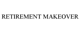 RETIREMENT MAKEOVER trademark