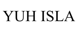 YUH ISLA trademark