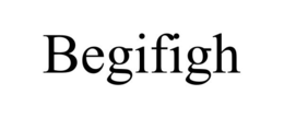 BEGIFIGH trademark