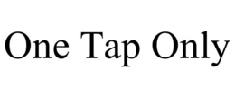 ONE TAP ONLY trademark