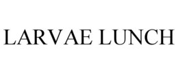 LARVAE LUNCH trademark