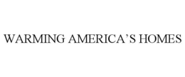 WARMING AMERICA'S HOMES trademark