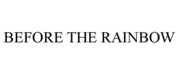 BEFORE THE RAINBOW trademark