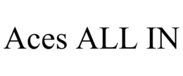 ACES ALL IN trademark