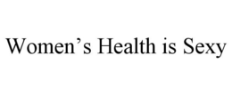 WOMEN'S HEALTH IS SEXY trademark