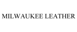 MILWAUKEE LEATHER trademark