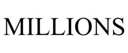 MILLIONS trademark