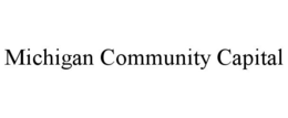 MICHIGAN COMMUNITY CAPITAL trademark