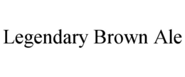 LEGENDARY BROWN ALE trademark