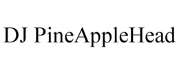 DJ PINEAPPLEHEAD trademark