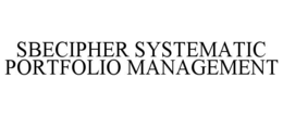 SBECIPHER SYSTEMATIC PORTFOLIO MANAGEMENT trademark