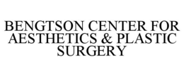BENGTSON CENTER FOR AESTHETICS & PLASTIC SURGERY trademark