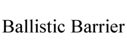 BALLISTIC BARRIER trademark