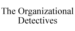 THE ORGANIZATIONAL DETECTIVES trademark