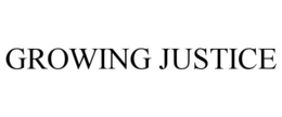 GROWING JUSTICE trademark