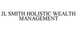 JL SMITH HOLISTIC WEALTH MANAGEMENT trademark