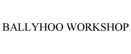 BALLYHOO WORKSHOP trademark